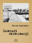 Zamiast ekshumacji / Prohibita. Autor: Marek Kamiński. Dadada.pl Okładka książki Zamiast ekshumacji / Prohibita