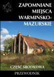 Zapomniane miejsca Warmińsko-mazurskie, część środkowa. Autor: Dudziak Marek. Dadada.pl Okładka książki Zapomniane miejsca Warmińsko-mazurskie, część środkowa