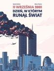 11 września 2001 Dzień w którym runął świat. Autor: Bouthier Baptiste, Chochois Heloise. Dadada.pl Okładka książki 11 września 2001 Dzień w którym runął świat