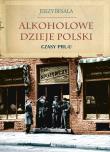 Alkoholowe dzieje Polski. Czasy PRL-u. Autor: Besala Jerzy. Dadada.pl Okładka książki Alkoholowe dzieje Polski. Czasy PRL-u