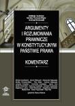 Argumenty i rozumowania prawnicze w konstytucyjnym państwie prawa. Komentarz. Autor: Monika Florczak-Wątor (red.), Andrzej Grabowski. Dadada.pl Okładka książki Argumenty i rozumowania prawnicze w konstytucyjnym państwie prawa. Komentarz