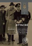 Okładka książki Attachés i przedstawiciele misji wojskowych w Wojsku Polskim II RP i Siłach Zbrojnych PRL