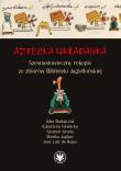 Aztecka układanka. Autor: Madajczak Julia, Granicka Katarzyna, Gruda Szymon, Jaglarz Monika, Rojas José Luis de. Dadada.pl Okładka książki Aztecka układanka