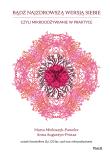 Bądź najzdrowszą wersją siebie, czyli mikroodżywianie w praktyce. Autor: MARTA MIELOSZYK-PAWELEC, ANNA AUGUSTYN-PROTAS. Dadada.pl Okładka książki Bądź najzdrowszą wersją siebie, czyli mikroodżywianie w praktyce