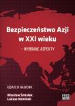 Bezpieczeństwo w Azji w XXI wieku. Autor: Wiesław Śmiałek, Łukasz Kominek. Dadada.pl Okładka książki Bezpieczeństwo w Azji w XXI wieku