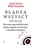 Błądzą wszyscy (ale nie ja) w.2014. Autor: Tavris Carol, Elliot Aronson. Dadada.pl Okładka książki Błądzą wszyscy (ale nie ja) w.2014