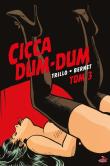 Cicca Dum-Dum T.3. Autor: Carlos Trillo, Bernet Jordi. Dadada.pl Okładka książki Cicca Dum-Dum T.3