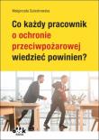 Okładka książki Co każdy pracownik o ochronie przeciwpożarowej wiedzieć powinien?