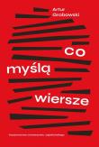 Co myślą wiersze. Autor: Grabowski Artur. Dadada.pl Okładka książki Co myślą wiersze