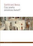 Czy poeta zmienia świat? Wybór esejów 1920-1953. Autor: Benn Gottfried. Dadada.pl Okładka książki Czy poeta zmienia świat? Wybór esejów 1920-1953