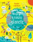 Dbajmy o naszą planetę. Książka z okienkami. Autor: Katie Daynes. Dadada.pl Okładka książki Dbajmy o naszą planetę. Książka z okienkami