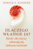 Dlaczego właśnie ja? Kiedy złe rzeczy zdarzają się dobrym ludziom. Autor: Kushner Harold S.. Dadada.pl Okładka książki Dlaczego właśnie ja? Kiedy złe rzeczy zdarzają się dobrym ludziom