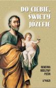 Do ciebie święty Józefie. Nowenna, modlitwy.... Autor:   Praca zbiorowa. Dadada.pl Okładka książki Do ciebie święty Józefie. Nowenna, modlitwy...