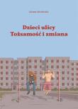 Okładka książki Dzieci Ulicy. Tożsamość i zmiana