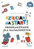 Okładka książki Dzieciaki na start! Programowanie dla najmłodszych