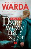 Dziewczyna z gór. Tropy. Autor: Warda Małgorzata. Dadada.pl Okładka książki Dziewczyna z gór. Tropy