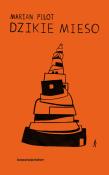 Dzikie mieso. Autor: Marianna Pilot. Dadada.pl Okładka książki Dzikie mieso