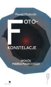 Foto-konstelacje wokół Marka Piaseckiego. Autor: Paweł Mościcki. Dadada.pl Okładka książki Foto-konstelacje wokół Marka Piaseckiego