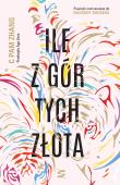 Ile z gór tych złota. Autor: Zhang C Pam. Dadada.pl Okładka książki Ile z gór tych złota