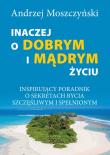 Inaczej o dobrym i mądrym życiu. Autor: Andrzej Moszczyński. Dadada.pl Okładka książki Inaczej o dobrym i mądrym życiu