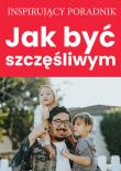 Jak być szczęśliwym. Autor: Zespół autorski Andrew Moszczynski Institute. Dadada.pl Okładka książki Jak być szczęśliwym