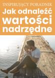 Jak odnaleźć wartości nadrzędne. Autor: Opracowanie zbiorowe. Dadada.pl Okładka książki Jak odnaleźć wartości nadrzędne