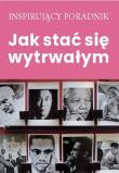 Jak stać się wytrwałym. Autor: Opracowanie zbiorowe. Dadada.pl Okładka książki Jak stać się wytrwałym