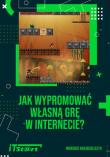 Jak wypromować własną grę w Internecie. Autor: Kołodziejczyk Ireneusz. Dadada.pl Okładka książki Jak wypromować własną grę w Internecie