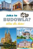Jaka to budowla. Atlas dla dzieci. Autor: Izabela Winiewicz-Cybulska. Dadada.pl Okładka książki Jaka to budowla. Atlas dla dzieci