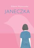Janeczka. Autor: Wojnarowska Elżbieta. Dadada.pl Okładka książki Janeczka