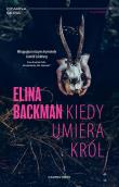 Kiedy umiera król. Autor: Elina Backman, Bożena Kojro. Dadada.pl Okładka książki Kiedy umiera król