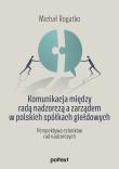 Komunikacja między radą nadzorczą a zarządem w polskich spółkach giełdowych. Perspektywa członków rad nadzorczych. Autor: Michał Rogatko. Dadada.pl Okładka książki Komunikacja między radą nadzorczą a zarządem w polskich spółkach giełdowych. Perspektywa członków rad nadzorczych