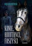 Konie, adiutanci, faszyści. Autor: Pasturski Wojciech. Dadada.pl Okładka książki Konie, adiutanci, faszyści
