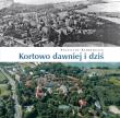 Kortowo dawniej i dziś. Autor: Achremczyk Stanisław. Dadada.pl Okładka książki Kortowo dawniej i dziś