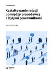 Okładka książki Kształtowanie relacji pomiędzy pracodawcą a byłymi pracownikami