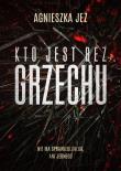 Kto jest bez grzechu. Autor: Jeż Agnieszka. Dadada.pl Okładka książki Kto jest bez grzechu