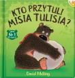 Kto przytuli Misia Tulisia?. Autor: David Melling. Dadada.pl Okładka książki Kto przytuli Misia Tulisia?
