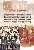 Kultywowanie i upowszechnianie dziedzictwa kultur.. Autor: Elżbieta Chojnowska. Dadada.pl Okładka książki Kultywowanie i upowszechnianie dziedzictwa kultur.