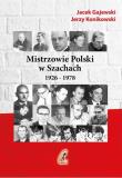 Mistrzowie Polski w Szachach część 1 1926-1978. Autor: Gajewski Jacek, Konikowski Jerzy. Dadada.pl Okładka książki Mistrzowie Polski w Szachach część 1 1926-1978