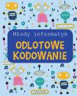 Okładka książki Młody informatyk. Odlotowe kodowanie