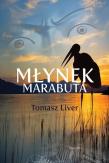Młynek Marabuta. Autor: Tomasz Liver. Dadada.pl Okładka książki Młynek Marabuta