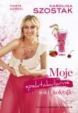 Moje spektakularne soki i koktajle - uszkodzone. Autor: Marta Kordyl, Karolina Szostak. Dadada.pl Okładka książki Moje spektakularne soki i koktajle - uszkodzone