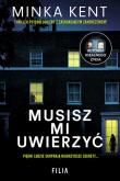 Musisz mi uwierzyć wyd. kieszonkowe. Autor: Kent Minka. Dadada.pl Okładka książki Musisz mi uwierzyć wyd. kieszonkowe