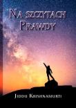 Na szczytach Prawdy. Autor: Jiddu Krishnamurti. Dadada.pl Okładka książki Na szczytach Prawdy