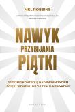 Nawyk przybijania piątki. Autor: MEL ROBBINS. Dadada.pl Okładka książki Nawyk przybijania piątki