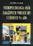 Neuropsychologia osób zakażonych wirusem HIV i chorych na AIDS bd. Autor: Łojek Emilia. Dadada.pl Okładka książki Neuropsychologia osób zakażonych wirusem HIV i chorych na AIDS bd