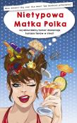 Nietypowa Matka Polka - uszkodzone. Autor: Anna Szczepanek. Dadada.pl Okładka książki Nietypowa Matka Polka - uszkodzone