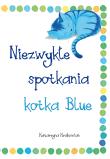 Okładka książki Niezwykłe spotkania kotka Blue