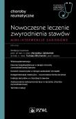 Nowoczesne leczenie zwyrodnienia stawów. Mini-interwencje zabiegowe. Autor: Jabłoński Mirosław, Blicharski Tomasz. Dadada.pl Okładka książki Nowoczesne leczenie zwyrodnienia stawów. Mini-interwencje zabiegowe