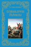O modlitwie Pańskiej. Autor: Św. Cyprian z Kartaginy. Dadada.pl Okładka książki O modlitwie Pańskiej